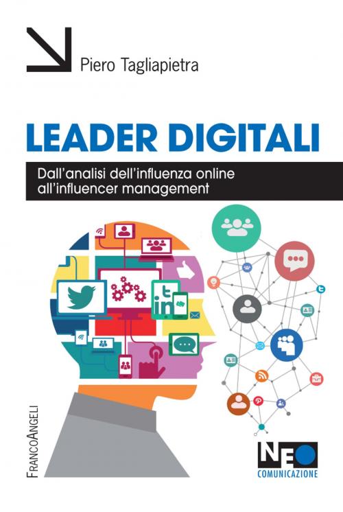 Cover of the book Leader digitali. Dall'analisi dell'influenza online all'influencer management by Piero Tagliapietra, Franco Angeli Edizioni