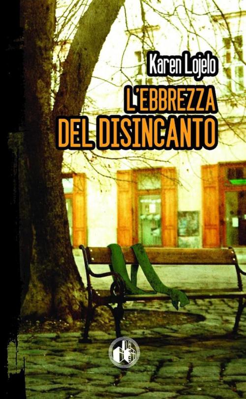 Cover of the book L'ebbrezza del disincanto by Karen Lojelo, Cut-up Edizioni