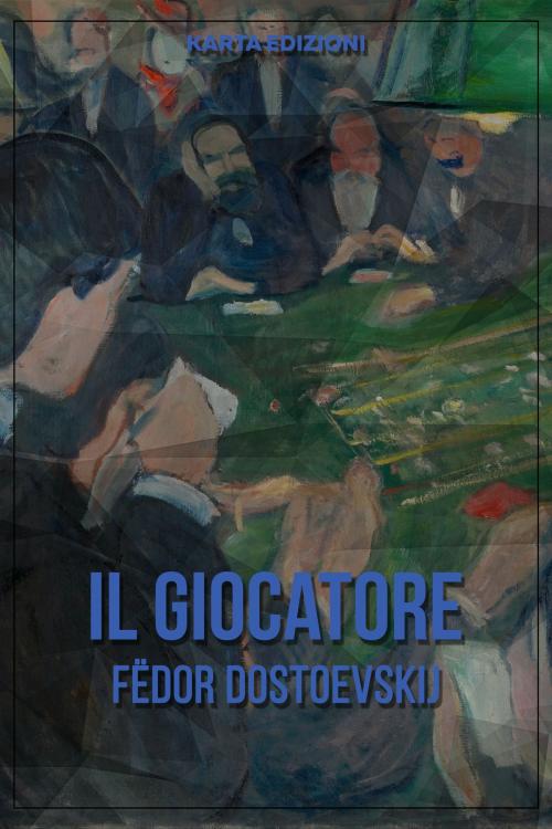Cover of the book Il giocatore by Fëdor Michajlovič Dostoevskij, Karta Edizioni