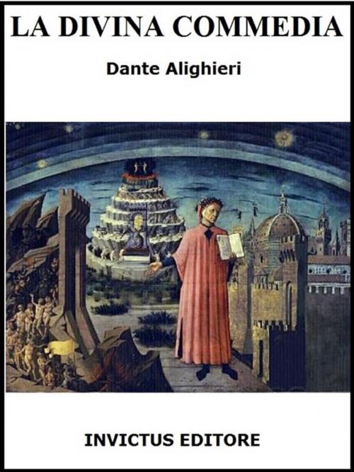 Cover of the book La Divina Commedia by Dante Alighieri, Invictus Editore