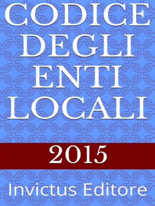 Cover of the book Codice degli Enti Locali by AA.VV., Invictus Editore