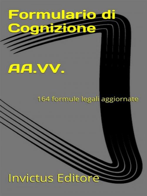 Cover of the book Formulario di cognizione by AA. VV., Invictus Editore