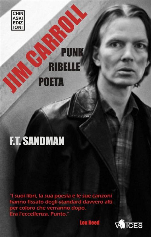 Cover of the book JIM CARROLL. Poeta, Punk, Ribelle by F.T. Sandman, Chinaski Edizioni