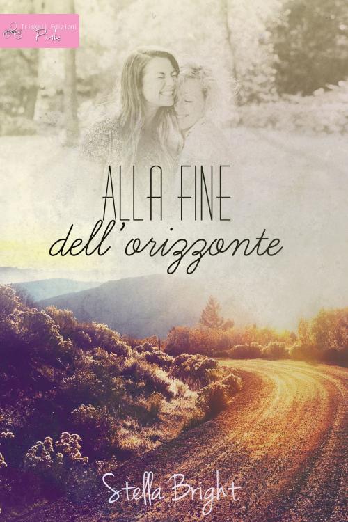 Cover of the book Alla fine dell'orizzonte by Stella Bright, Triskell Edizioni