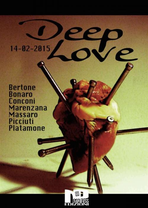 Cover of the book Deep Love by Biancamaria Massaro, Matteo Bertone, Daniele Picciuti, Luigi Bonaro, Angelo Marenzana, Giuliano Conconi, Laura Platamone, Nero Press