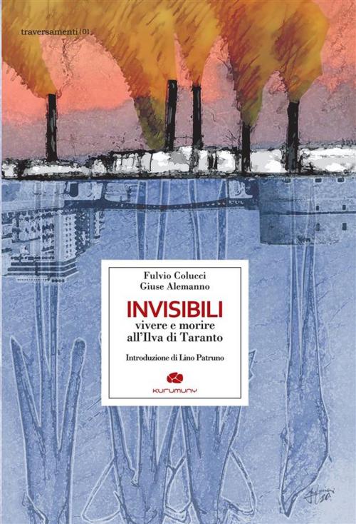 Cover of the book Invisibili by Fulvio Colucci, Giuse Alemanno, Kurumuny Editore