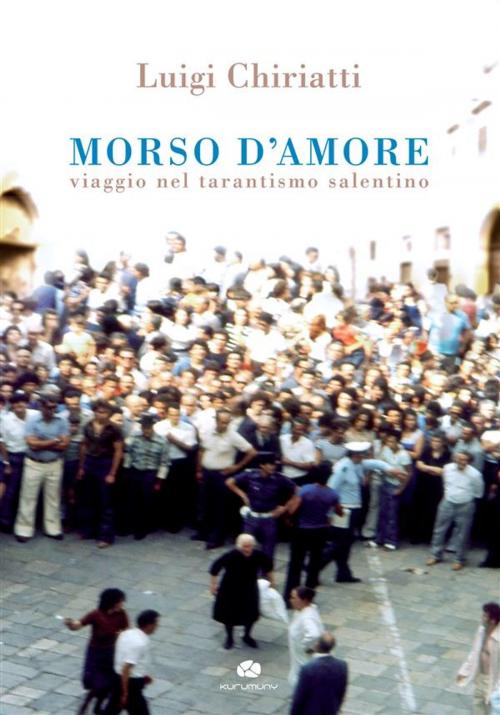 Cover of the book Morso d'amore by Luigi Chiriatti, Kurumuny Editore