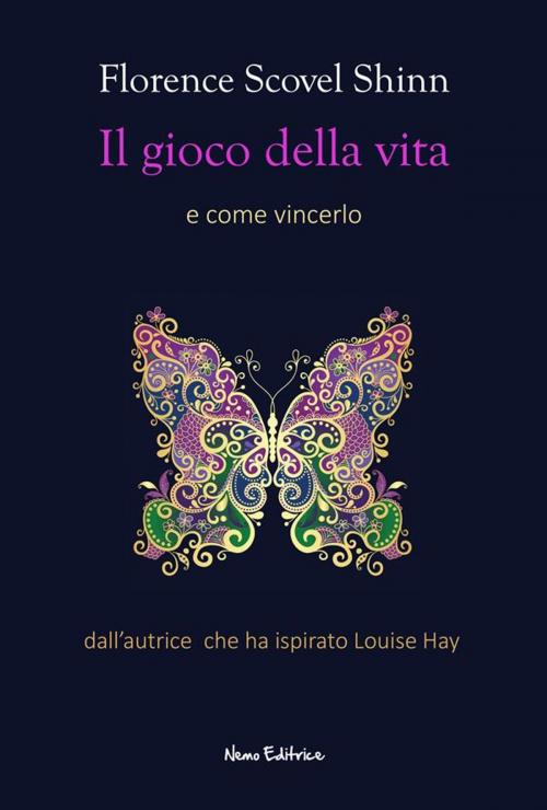 Cover of the book Il gioco della vita ( e come vincerlo) - Dall'autrice che ha ispirato Louise Hay by Florence Scovel Shinn, Carmen Margherita Di Giglio, Nemo Editrice