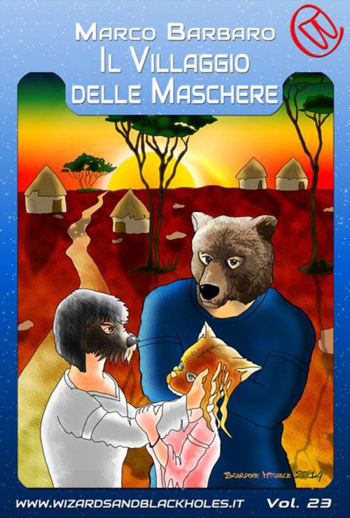 Cover of the book Il Villaggio delle Maschere by Marco Barbaro, Wizards and Black Holes