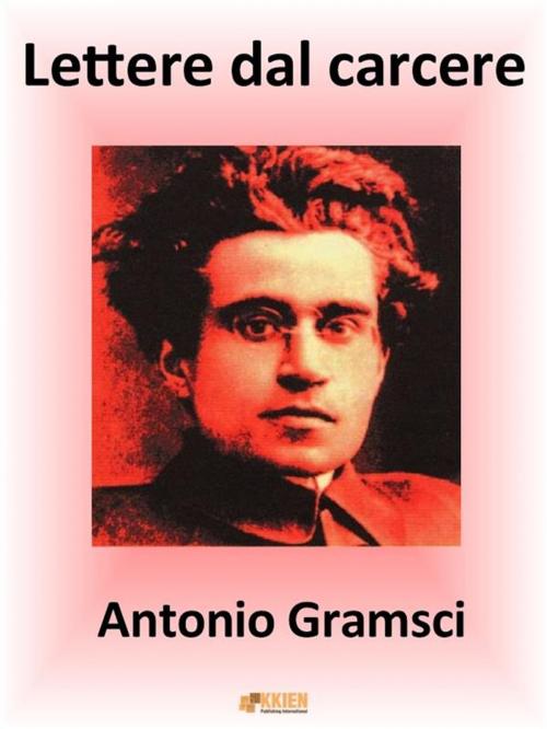 Cover of the book Lettere dal carcere by Antonio Gramsci, KKIEN Publ. Int.