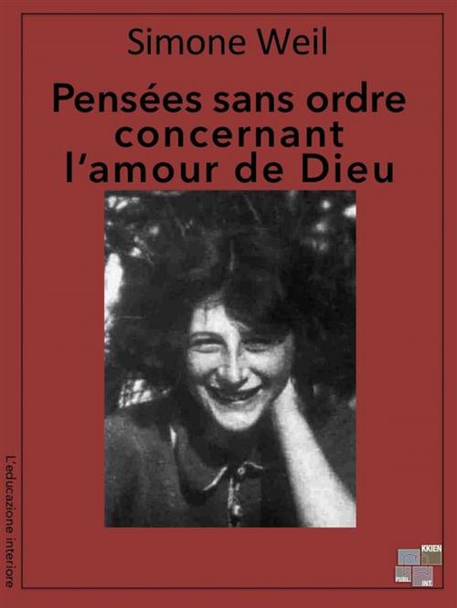 Cover of the book Pensées sans ordre concernant l'amour de Dieu by Simone Weil, KKIEN Publ. Int.