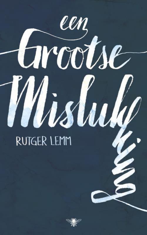 Cover of the book Een grootse mislukking by Rutger Lemm, Bezige Bij b.v., Uitgeverij De
