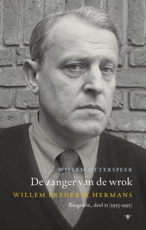 Cover of the book De zanger van de wrok by Willem Otterspeer, Bezige Bij b.v., Uitgeverij De