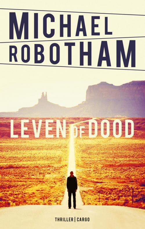 Cover of the book Leven of dood by Michael Robotham, Bezige Bij b.v., Uitgeverij De