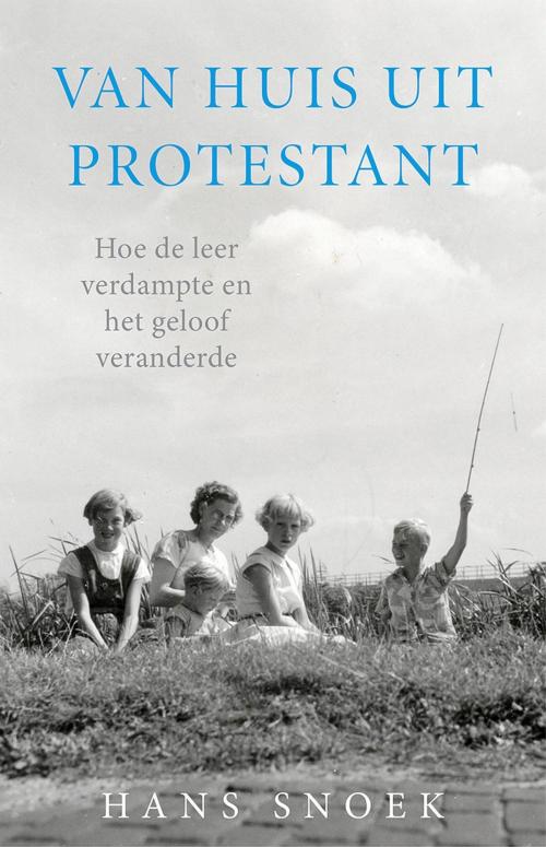 Cover of the book Van huis uit protestant by Hans Snoek, VBK Media