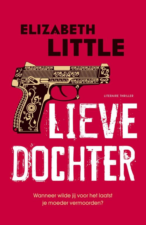 Cover of the book Lieve dochter by Elizabeth Little, Bruna Uitgevers B.V., A.W.