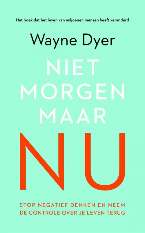 Cover of the book Niet morgen, maar nu by Wayne Dyer, Bruna Uitgevers B.V., A.W.