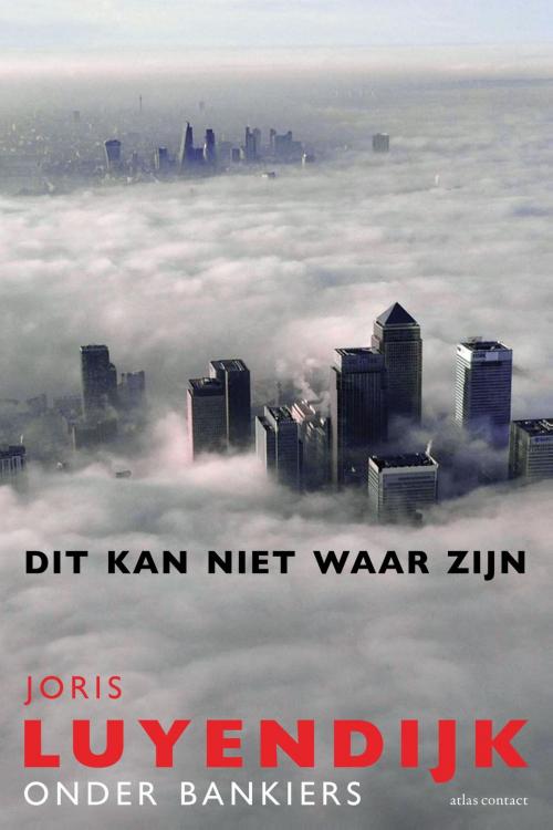 Cover of the book Dit kan niet waar zijn by Joris Luyendijk, Atlas Contact, Uitgeverij