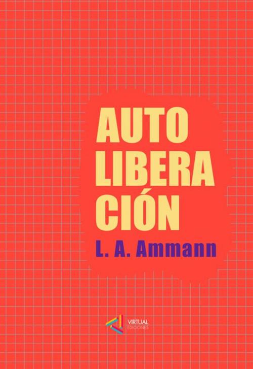 Cover of the book Autoliberacion by Luis A. Ammann, Virtual Ediciones