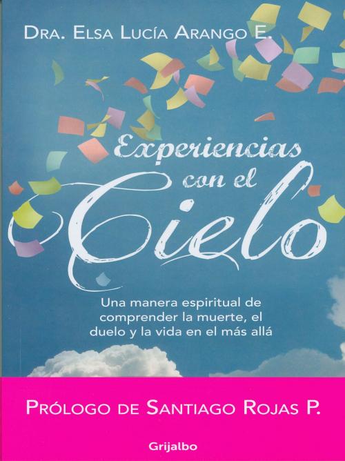 Cover of the book Experiencias con el cielo by Elsa Lucia Arango, Penguin Random House Grupo Editorial Colombia