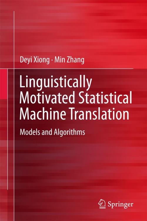 Cover of the book Linguistically Motivated Statistical Machine Translation by Deyi Xiong, Min Zhang, Springer Singapore