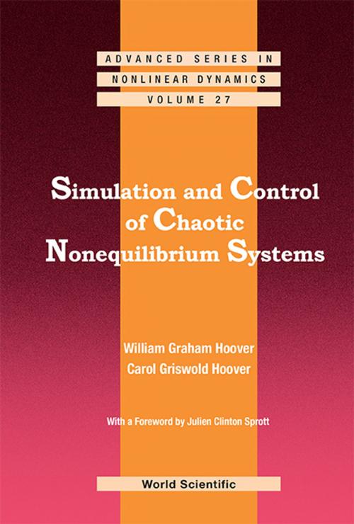 Cover of the book Simulation and Control of Chaotic Nonequilibrium Systems by William Graham Hoover, Carol Griswold Hoover, World Scientific Publishing Company