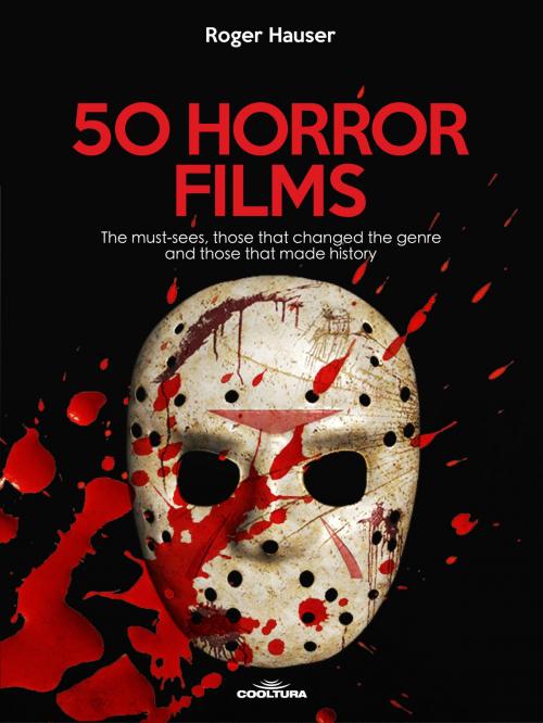Cover of the book 50 Horror Films by Roger Hauser, Cooltura