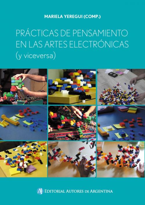 Cover of the book Prácticas de pensamiento en las artes electrónicas (y viceversa) by Mariela Yeregui, Editorial Autores de Argentina
