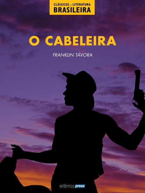 Cover of the book O Cabeleira by Franklin Távora, Atlântico Press