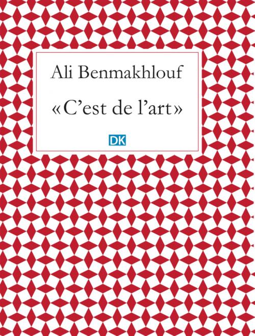 Cover of the book C'est de l'art (Essais) by Ali Benmakhlouf, DK Editions