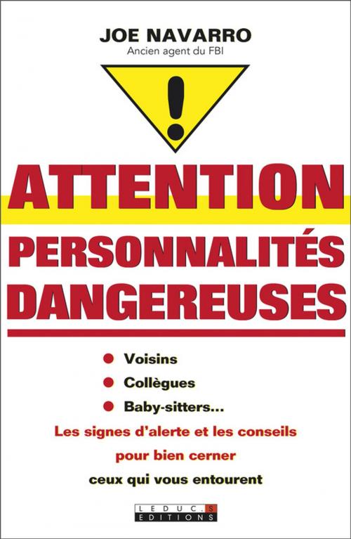 Cover of the book Attention, personnalités dangereuses by Joe Navarro, Éditions Leduc.s