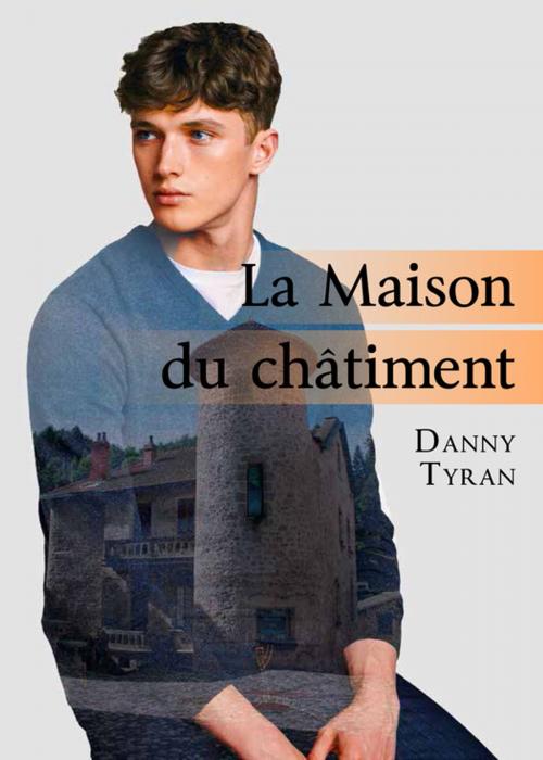 Cover of the book La Maison du châtiment by Danny Tyran, Éditions Textes Gais