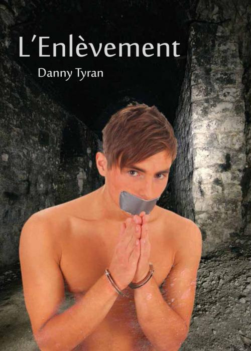 Cover of the book L'enlèvement by Danny Tyran, Éditions Textes Gais
