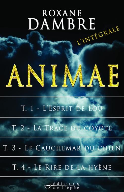 Cover of the book Animae - l'Intégrale by Roxane Dambre, Éditions de l'épée