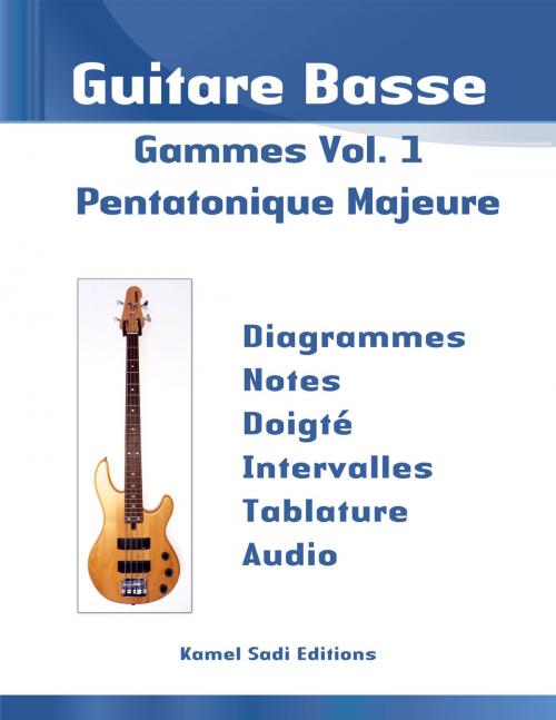 Cover of the book Guitare Basse Gammes Vol. 1 by Kamel Sadi, Kamel Sadi