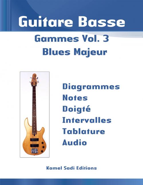 Cover of the book Guitare Basse Gammes Vol. 3 by Kamel Sadi, Kamel Sadi
