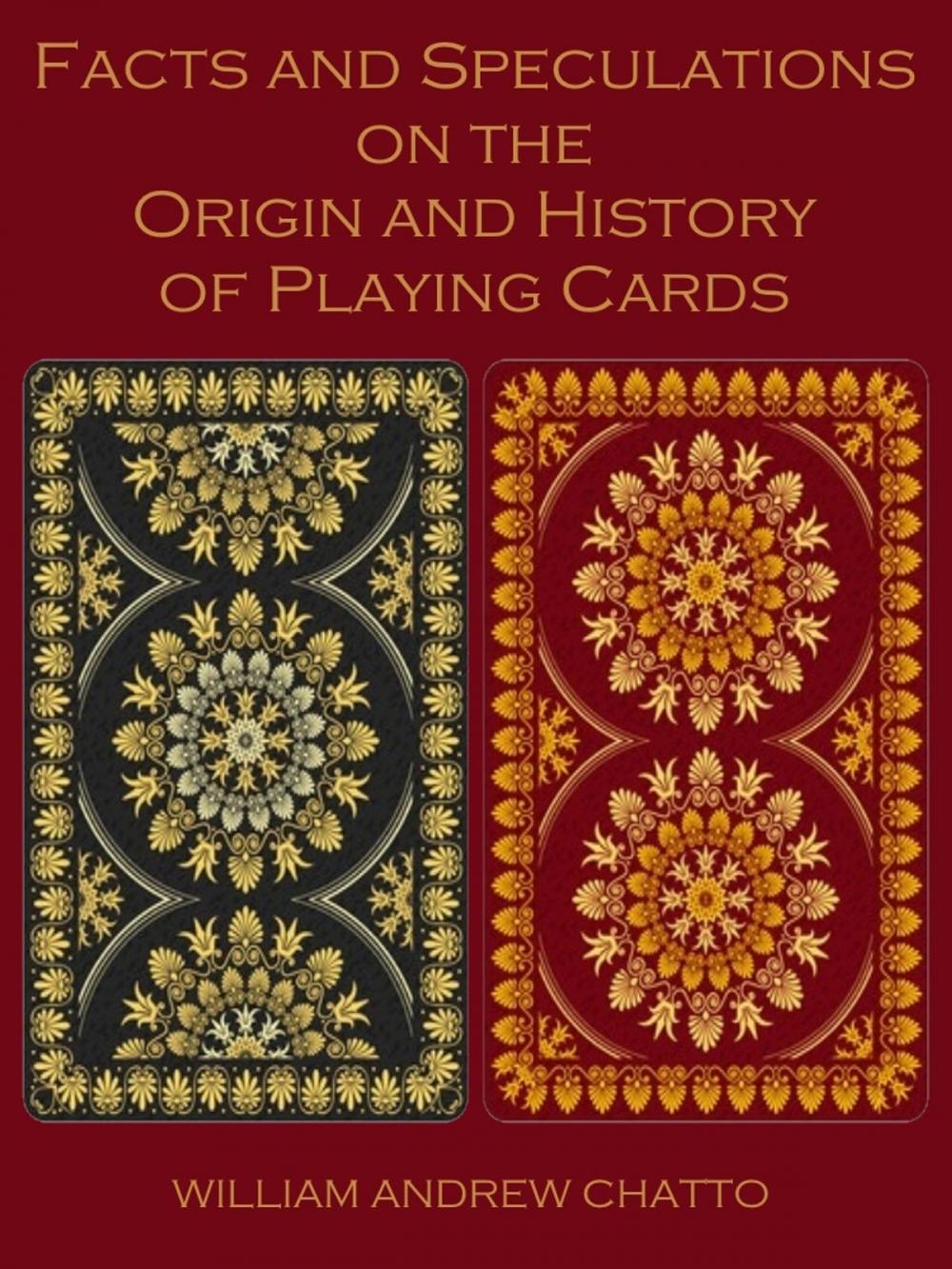Big bigCover of Facts and Speculations on the Origin and History of Playing Cards (Illustrated)