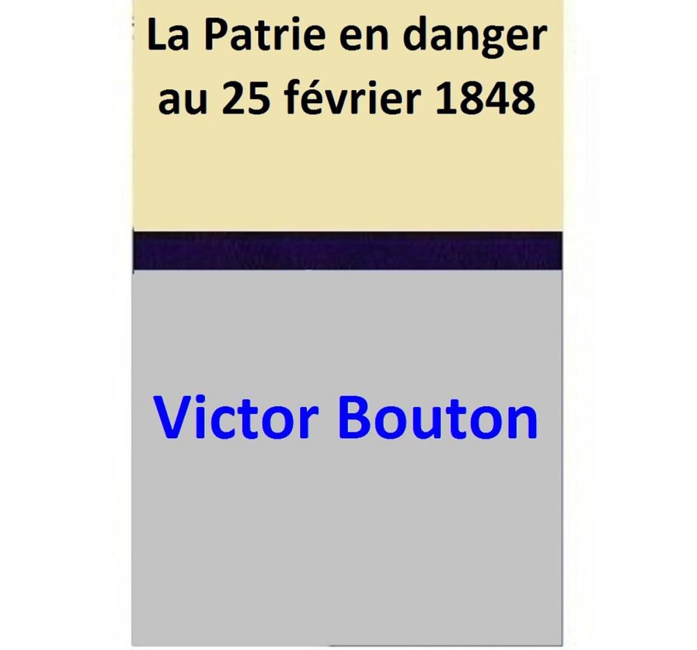 Big bigCover of La Patrie en danger au 25 février 1848
