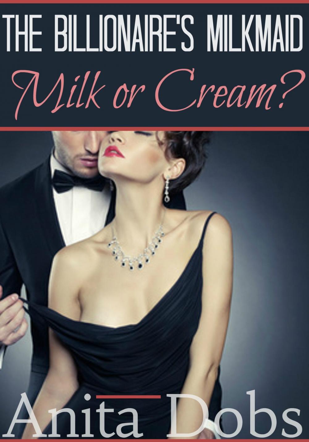 Big bigCover of The Billionaire's Milkmaid - Milk or Cream?