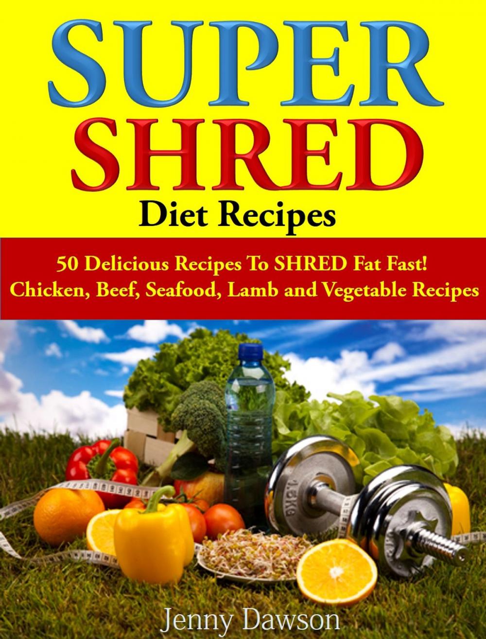 Big bigCover of Super Shred Diet Recipes