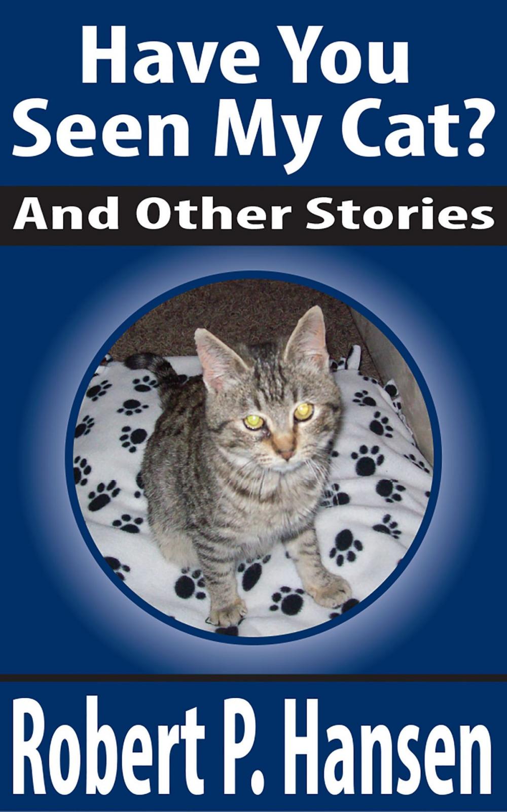 Big bigCover of Have You Seen My Cat? And Other Stories