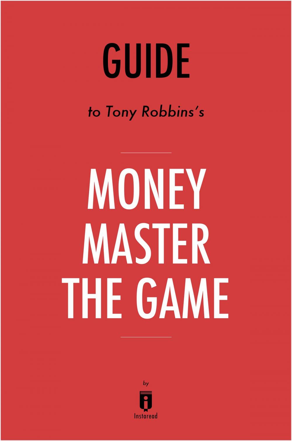 Big bigCover of Guide to Tony Robbins’s Money Master the Game by Instaread