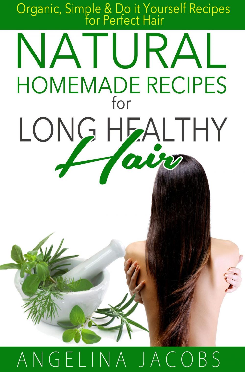 Big bigCover of Natural Homemade Recipes for Long Healthy Hair