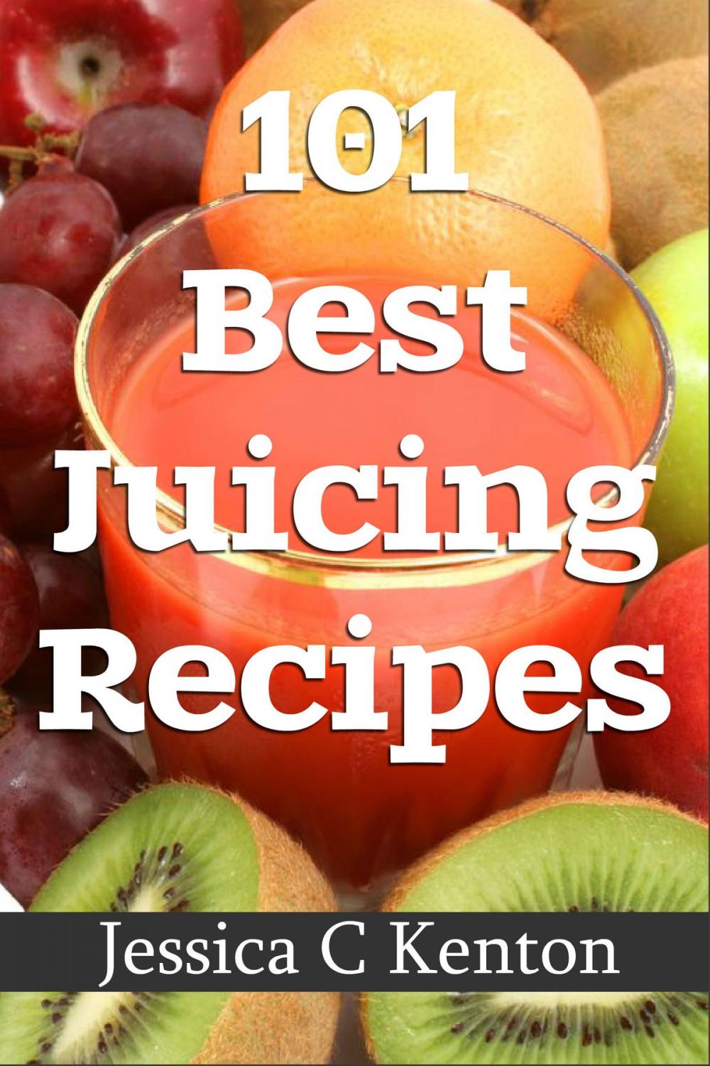 Big bigCover of 101 Best Juicing Recipes and More