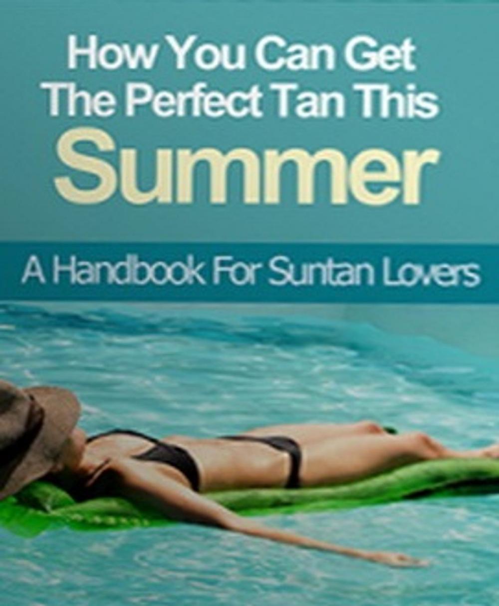 Big bigCover of How You Can Get The Perfect Tan This Summer