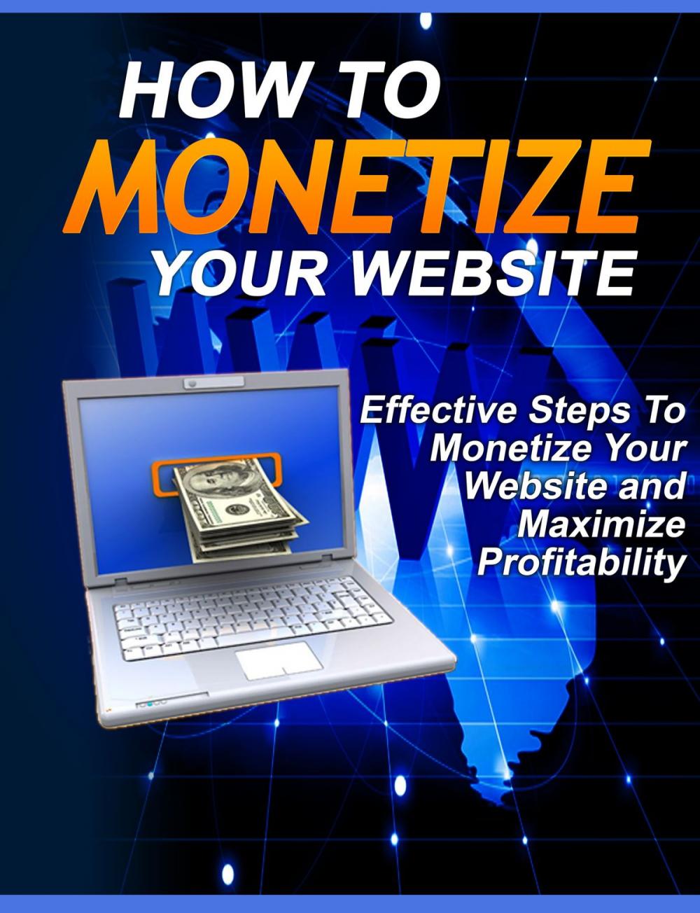 Big bigCover of How To Monetize Your Website