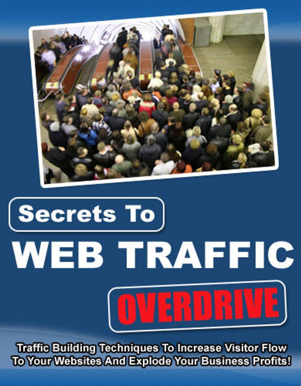 Big bigCover of Secrets to Web Traffic Overdrive