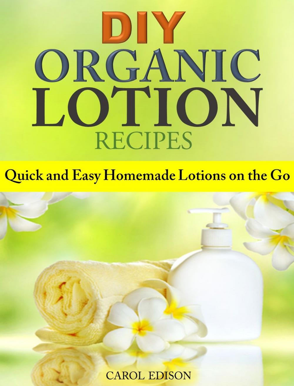 Big bigCover of DIY Organic Lotion Recipes
