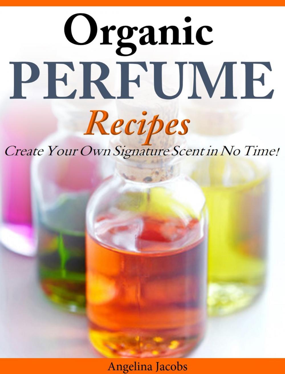 Big bigCover of Organic Perfume Recipes
