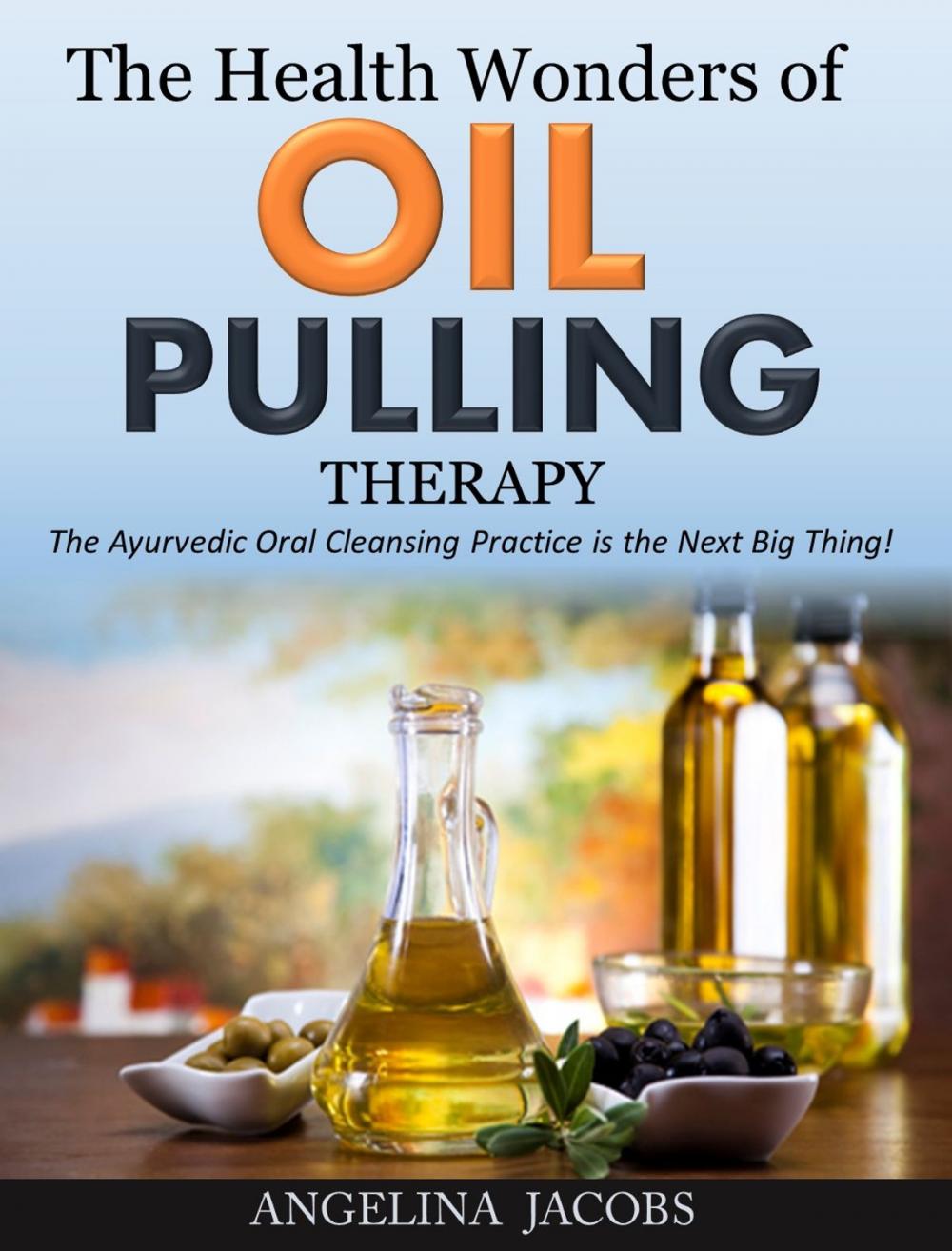 Big bigCover of The Health Wonders of Oil Pulling Therapy